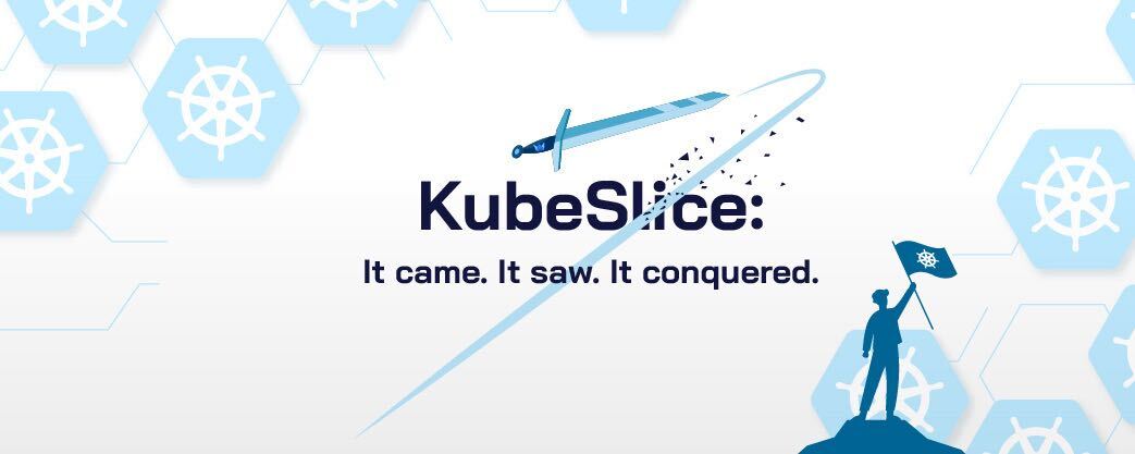 KubeSlice: It came, It saw, It conquered.